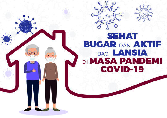 Tetap Sehat Bugar dan Aktif Bagi Lansia saat Masa Pandemi Covid-19