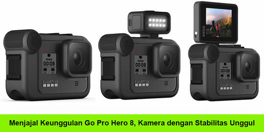 Menjajal Keunggulan Go Pro Hero 8, Kamera dengan Stabilitas Unggul