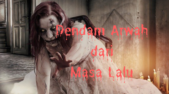Dendam Arwah dari Masa Lalu