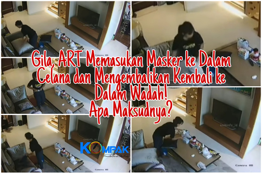 Heboh ART "Aneh", Memasukkan Masker ke Dalam Celana dan Mengembalikan ke Dalam Wadah!