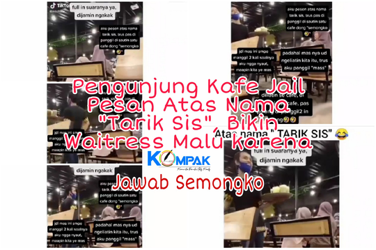 Pengunjung Kafe Jail Pesan Atas Nama "Tarik Sis", Bikin Waitress Ini Malu! Semongko