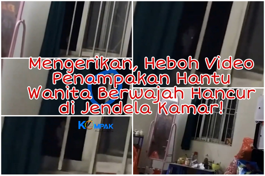Mengerikan, Heboh Penampakan Hantu Wanita Berwajah Hancur di Luar Jendela Kamar!