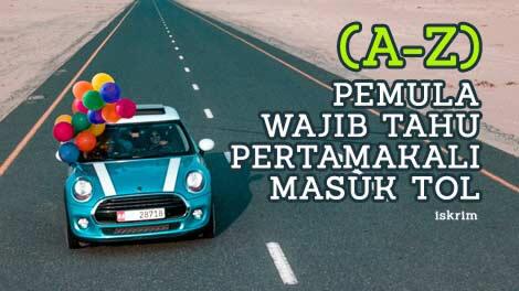 Pengemudi Pemula Harus Tahu Ini Saat Pertamakali Masuk Tol (A-Z)