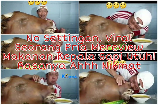 No Settingan, Viral Seorang Food Vlogger Pria Review Makan Kepala Sapi Utuh! Rasanya?