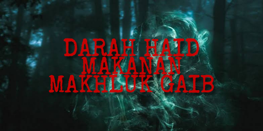 DARAH HAID MAKANAN MAKHLUK GAIB