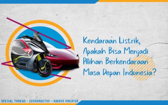 Kendaraan Listrik, Apakah Bisa Menjadi Pilihan Berkendaraan Masa Depan Indonesia?