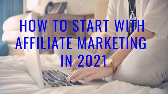 How A Beginner Start Affiliate Marketing In 2021