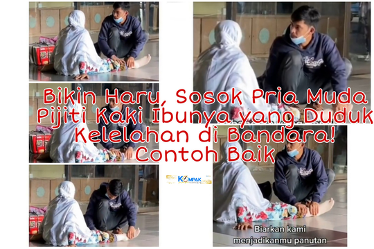 Bikin Haru, Pria Muda Pijiti Kaki Ibunya yang Duduk Kelelahan di Bandara! Contoh Baik