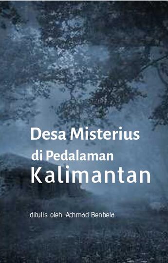 Desa Tumbal Misterius Di Pedalaman Kalimantan
