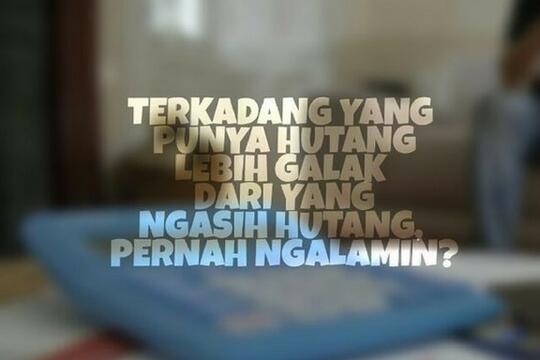 PUNYA UTANG JANJI BAYAR HARI "H" , PAS HARI "H" DIEM SERIBU BASA : GEBLEK GA?