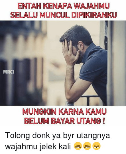 PUNYA UTANG JANJI BAYAR HARI "H" , PAS HARI "H" DIEM SERIBU BASA : GEBLEK GA?