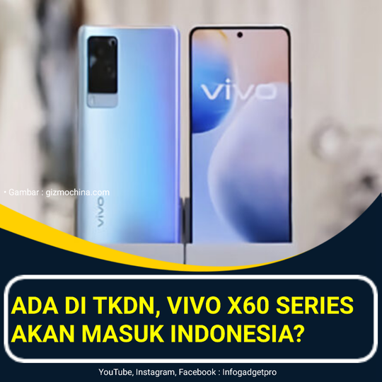Vivo X60 Series Akan Segera Masuk Indonesia?