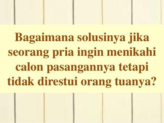Seorang Lelaki Ingin Mengajak Nikah Ungkapkan Lewat Anaknya atau Orang Tuanya?
