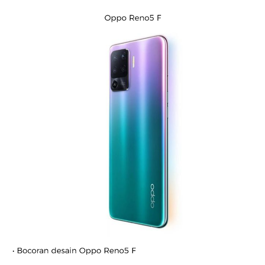 Siap Rilis! Ini Bocoran Desain & Spek Oppo Reno5 F