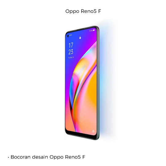 Siap Rilis! Ini Bocoran Desain & Spek Oppo Reno5 F
