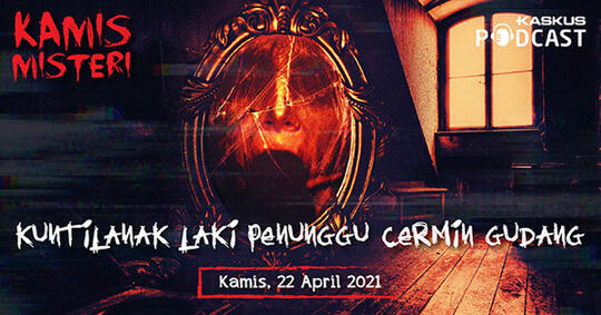 Kuntilanak Laki-Laki Si Penunggu Cermin Gudang