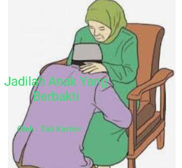 Jadilah Anak Yang Berbakti