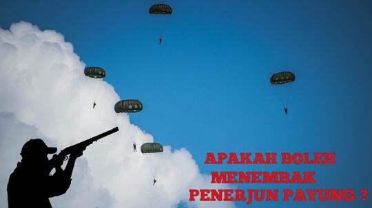 Apakah Boleh Menembak Penerjun Payung Dalam Pertempuran ?