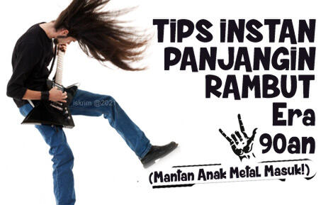 Cara Instant Panjangin Rambut 'Ala Metal' Remaja 90-an (Antimainstream, Euy!)