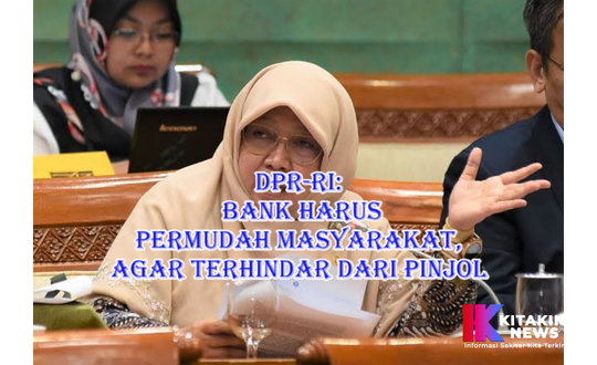 DPR-RI: Bank Harus Permudah Masyarakat, Agar Terhindar Dari Pinjol
