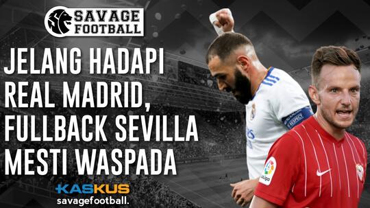 Jelang Hadapi Real Madrid, Fullback Sevilla Mesti Waspada