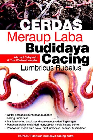 Budidaya Cacing Tanah, Menjijikan Tapi Jadi Cuan!