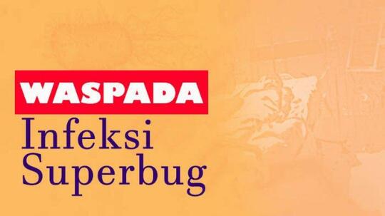 Superbug Dimasa Depan! Sanggupkah Manusia Bertahan?