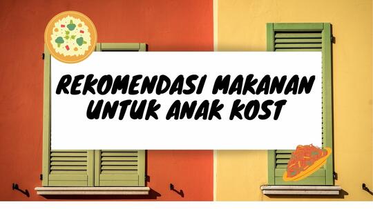 Kalian Anak Kost? Ini Beberapa Rekomendasi Buat Makan Malam Kamu