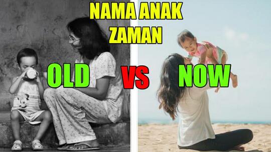 Nama Anak Zaman Old VS Zaman Now