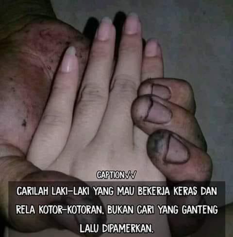 Cari Laki yang Mau Kerja Keras dan Rela Kotor, Bukan yang Ganteng Terus Dipamerin