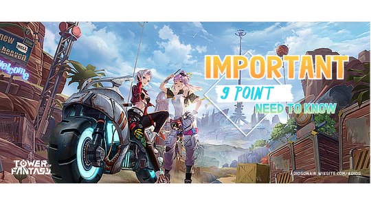 9 hal yang perlu kamu ketahui sebelum bermain TOWER OF FANTASY (100+ HR Player)