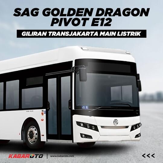 Kenalan Dengan Bus SAG Golden Dragon Bus EV Transjakarta