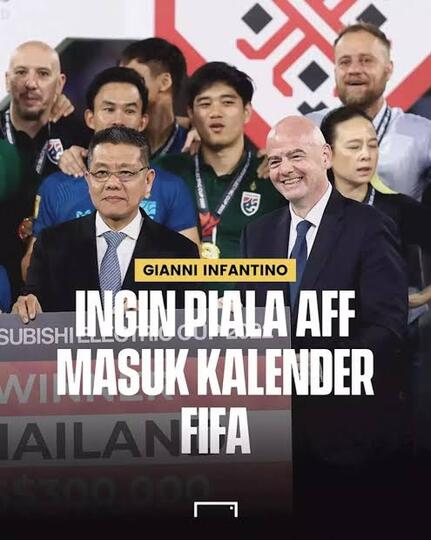 Hadirnya Gianni Infantino Di Final AFF, Apakah AFF Akan Masuk Resmi Agenda FiFA?