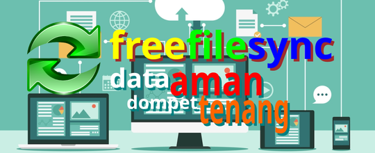 FreeFileSync-Sinkronisasi & Backup Data Dengan Mudah! Gratis Gan!