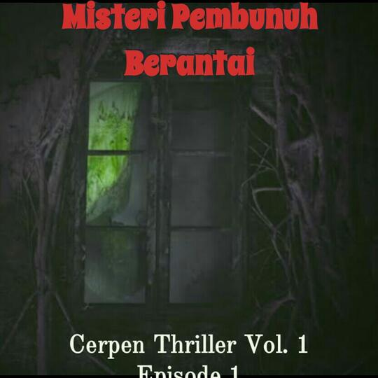 Misteri Pembunuh Berantai | Cerpen Thriller