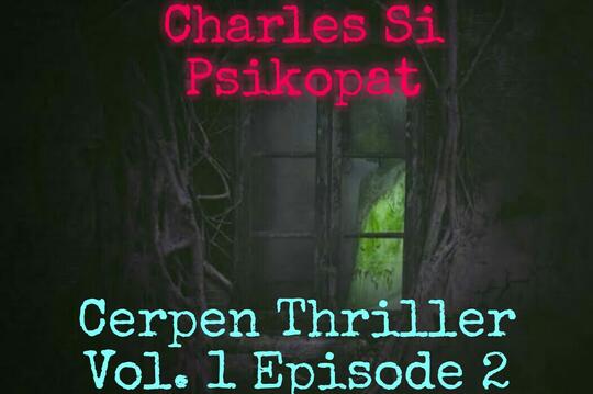 Charles Si Psikopat | Cerpen Thriller